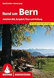 Rund um Bern: Zwischen Biel, Burgdorf, Thun und Fribourg 52 Touren mit GPS-Tracks (Rother Wanderführer)