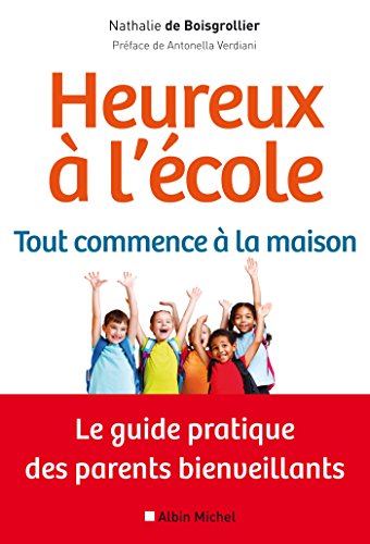 Télécharger Heureux à l'école : tout commence à la maison : Le guide pratique des parents bienveillants PDF Ebook En Ligne