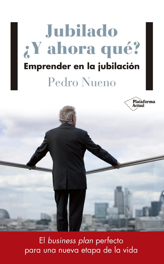 Jubilado. ¿Y ahora qué?: Emprender en la jubilación