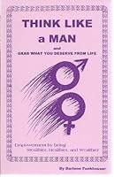 Think Like a Man and Grab What You Deserve From Life; Empowerment By Being Stealthier, Healthier, and Wealthier 157166503X Book Cover