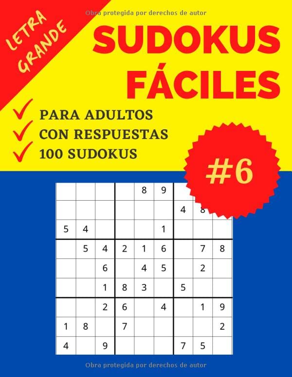 Sudokus Fáciles para Adultos | Letra Grande | Parte 6: 100 Sudokus con Respuestas | Nivel: Fácil | Sudoku recomendable para Personas Mayores | Soluciones Incluídas | Formato Grande