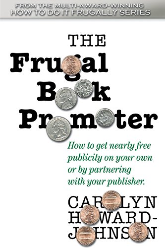The Frugal Book Promoter: Second Edition: How to get nearly free publicity on your own or by partnering with your publisher. (How to Do It Frugally)