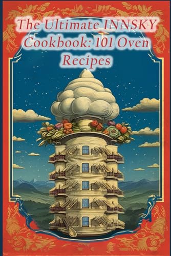 The Ultimate INNSKY Cookbook: 101 Oven Recipes