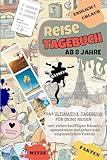 Reisetagebuch für Kinder ab 8 Jahre - Das ultimative Tagebuch für deine Reisen mit vielen kniffligen Rätseln, spannenden Aufgaben und unglaublichen ... für das ultimative nächste Abenteuer