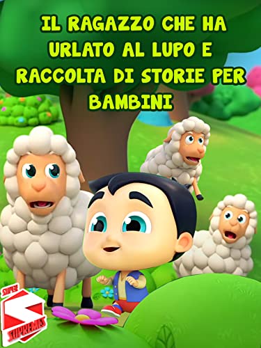Il Ragazzo Che ha Urlato al Lupo e Raccolta di Storie per Bambini