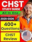 CHST Study Guide: LATEST All-In-One CHST Review + 400 Practice Questions with Detailed Explanation for the Construction Health and Safety Technician ... Prep (Contains 2 Full-Length Practice Tests)