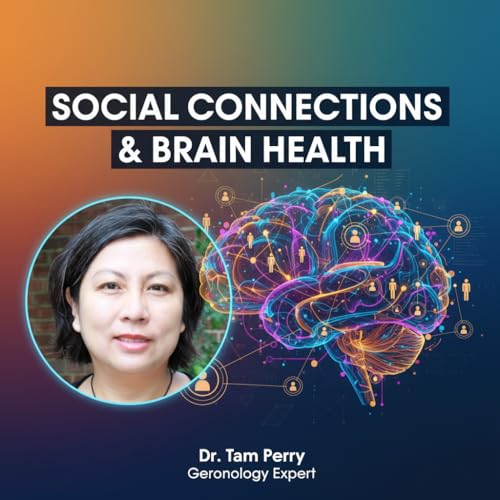 How Social Connections Shape Brain Health: Insights from Dr. Tam Perry Podcast Por  arte de portada