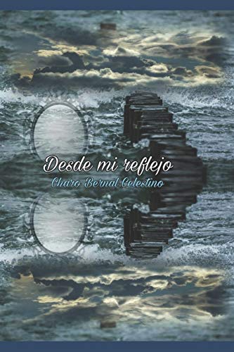 Desde mi reflejo: Despierta mis poemas (Spanish Edition)
