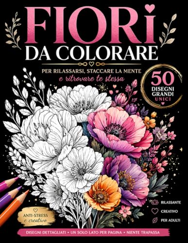 Fiori da colorare: Libro con immagini di fiori | 50 immagini gradi e facili da colorare | antistress | Adatto ad adolescenti, adulti ed anziani