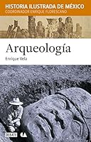 Arqueologia. historia ilustrada de mexic 6073127502 Book Cover