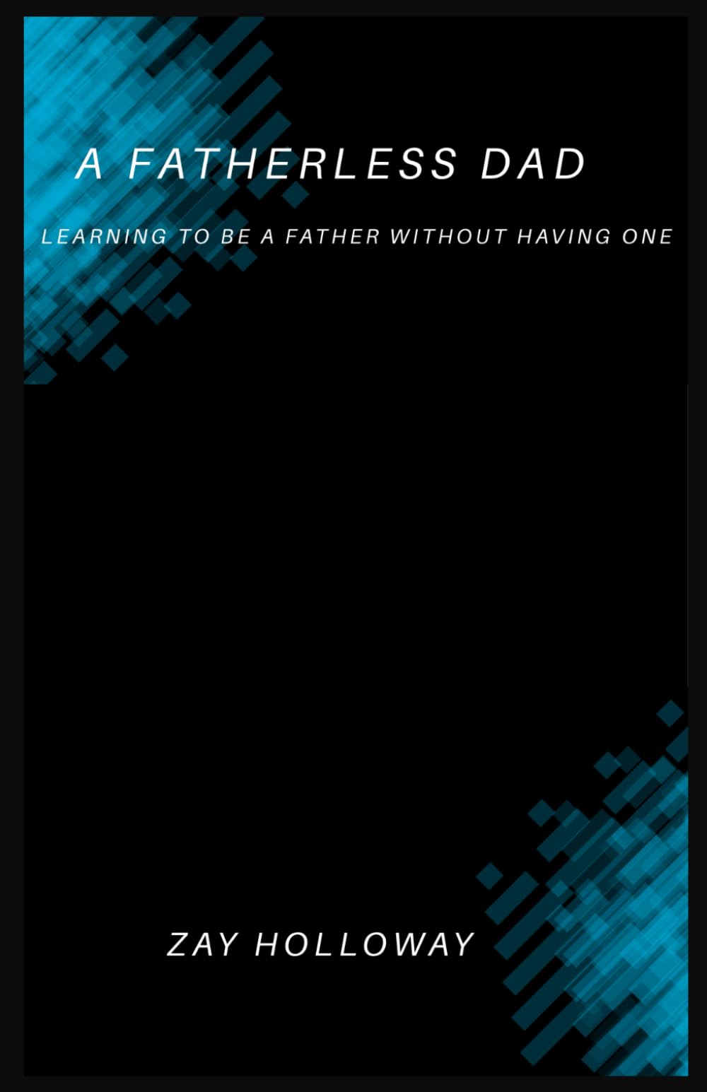 A Fatherless Dad: Learning to Be a Father Without Having One