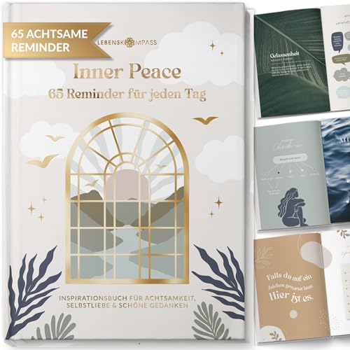 Lebenskompass® Inner Peace 65 Reminder für jeden Tag Inspirationsbuch für gute Gedanken, Manifestieren, Selbstliebe und Achtsamkeit