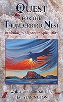 Quest for the Thunderbird Nest: Returning to Algonquin Spirituality 0888877161 Book Cover