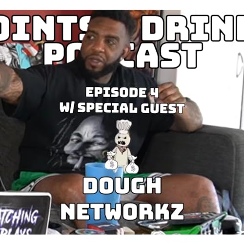 Joints & Drinks Podcast Ep.4 | Dough Networkz on being A&R, Collaboration Albums, Shaka Wear, & More