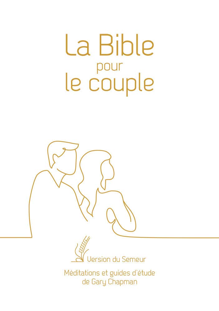 La Bible pour le couple, Couverture rigide blanche, tranche dorée: Version du Semeur. Méditations et guides d’étude de Gary Chapman