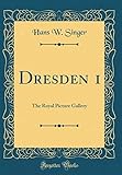  Dresden 1: The Royal Picture Gallery (Classic Reprint)