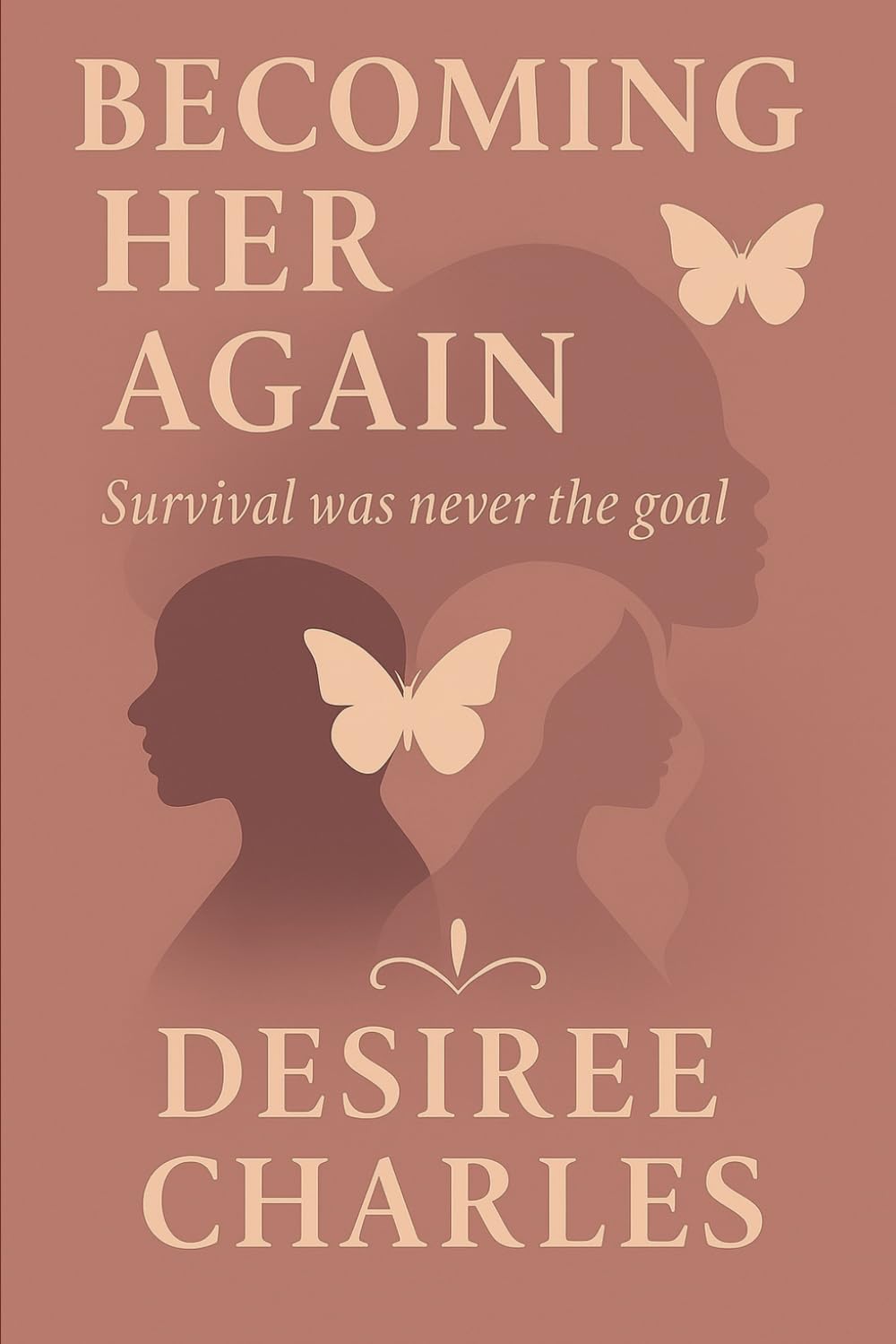 Becoming Her Again: Survival Was Never the Goal