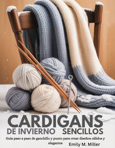 Cárdigans de invierno sencillos: Guía paso a paso de ganchillo y punto para crear diseños cálidos y elegantes