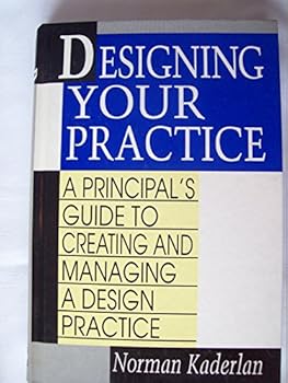 Hardcover Designing Your Practice: A Principal's Guide to Creating and Managing a Design Practice Book