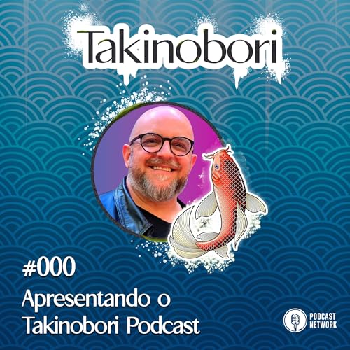 Takinobori 000 - Apresentando o Takinobori Podcast