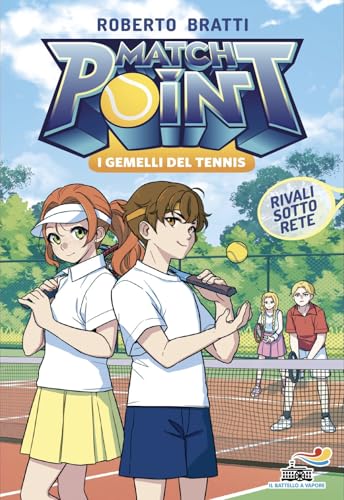 Rivali sotto rete. Match Point. I gemelli del tennis (Vol. 2)