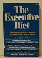 The Executive Diet: How to Eat in Fine Restaurants and Still Maintain Your Proper Weight B001TI8UUO Book Cover