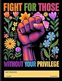 Photo Gallery social justice quote notebook: “fight for those without your privilege” – subtle floral empowerment journal for activists, students, and thoughtful writers Photo Gallery social justice quote notebook: “fight for those without your privilege” – subtle floral empowerment journal for activists, students, and thoughtful writers