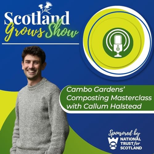 Scotland Grows Show S10 E4: Cambo Gardens' Composting Masterclass with Callum Halstead