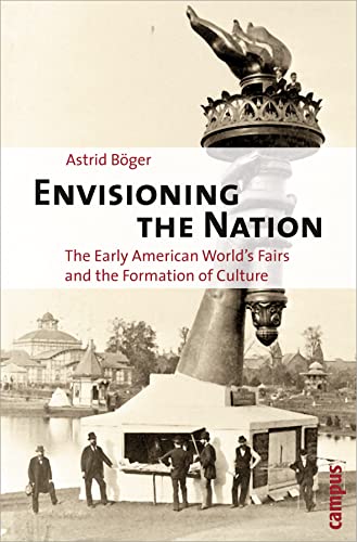 Envisioning the Nation: The Early American World's Fairs and the Formation of Culture