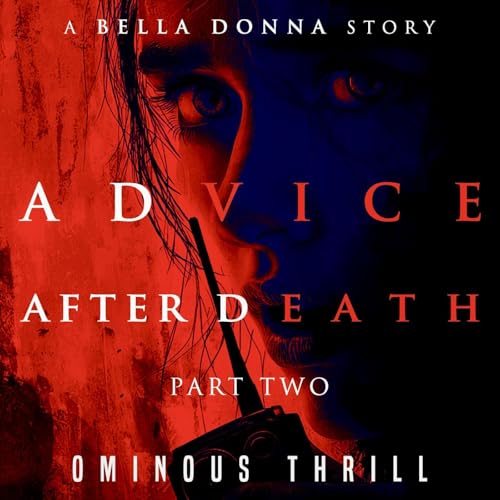 ADVICE AFTER DEATH - Part 2 of 2