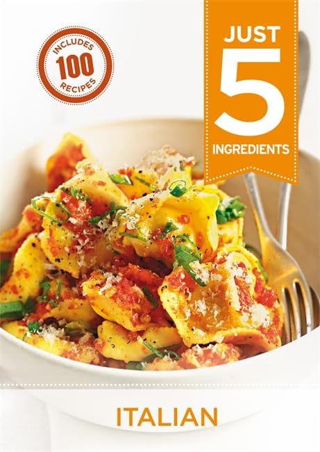 Just 5: Italian: Make life simple with over 100 recipes using 5 ingredients or fewer