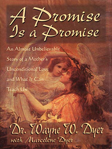 A Promise is a Promise: An Almost Unbelieveable Story of a Mother's Unconditional Love and What It Can Teach Us