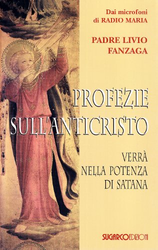 Profezie Sull'anticristo. Verrà Nella Potenza Di Satana