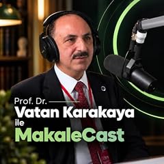 Prof Dr. Vatan Karakaya ile MakaleCast kapak görseli