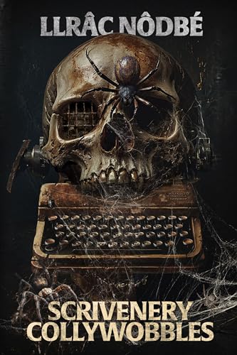 Scrivenery Collywobbles: A riveting, dark story collection from the author of CRULUS