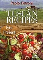 Tuscan Recipes: Past and Present 8886540337 Book Cover