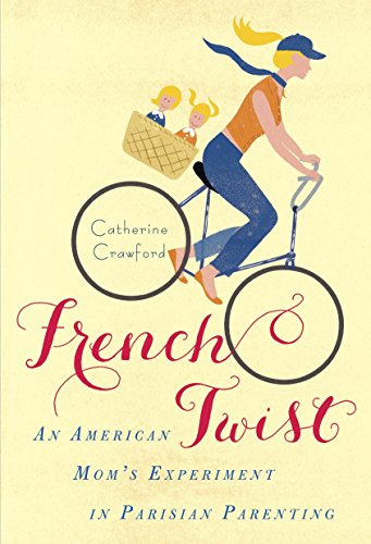 French Twist: An American Mom's Experiment In Parisian Parenting #TOP12