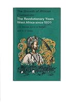 The Growth of African Civilisation. The Revolutionary Years. West Africa Since 1800 B0014IKID6 Book Cover
