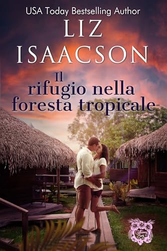 Il rifugio nella foresta tropicale: Un rifugio romantico in riva al mare (Amori alla Baia dei Sogni Vol. 7)