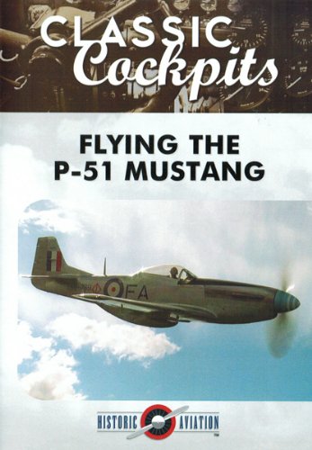Classic Cockpits: Flying the P-51 Mustang (2010, DVD) Historic Aviation SEALED Classic Cockpits: Flying the P-51 Mustang (2010, DVD) Historic Aviation SEALED