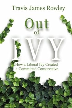 Paperback Out of Ivy: How a Liberal Ivy Created a Committed Conservative Book