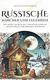 Russische Märchen und Legenden: Eine Reise ins Herz der russischen Folklore – durch Fabeln und Legenden Russlands (GeschichteKosmos)