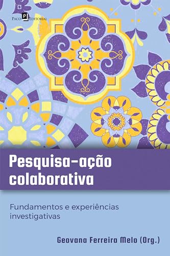 Pesquisa-ação colaborativa: Fundamentos e experiências investigativas