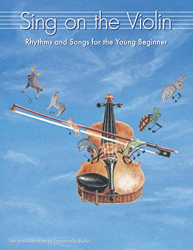 Sing on the Violin: Rhythms and Songs for the Young Beginner
