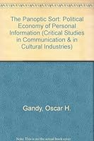 The Panoptic Sort: A Political Economy of Personal Information (Critical Studies in Communication and in the Cultural Industries) 081331657X Book Cover