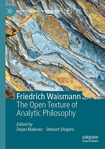 Friedrich Waismann: The Open Texture of Analytic Philosophy (History of Analytic Philosophy) (English Edition)