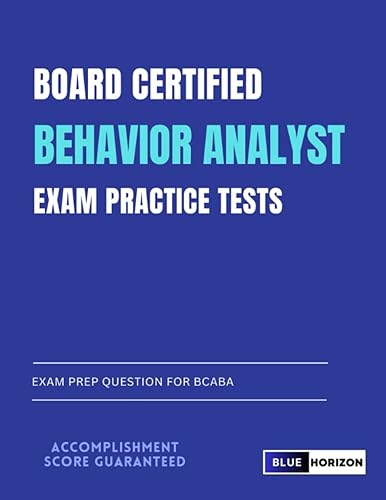 Board Certified Behavior Analyst Exam Practice Tests: Exam Prep Question for BCABA