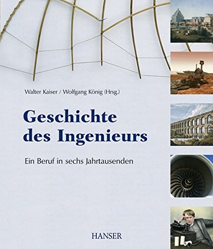 Geschichte des Ingenieurs - Ein Beruf in sechs Jahrtausenden