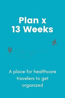 Plan x 13 Weeks: A place for healthcare travelers to get organized