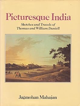 Picturesque India: Sketches and Travels of Thomas and William Daniell